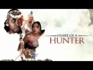 Video: HEART OF A HUNTER - [Part 1] Latest 2018 Nigerian Nollywood Drama Movie